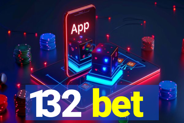 132 bet